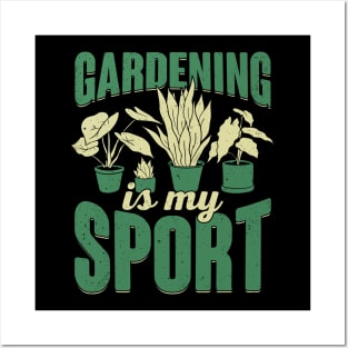 Gardening Is My Sport Plants Gardener Gift Posters and Art